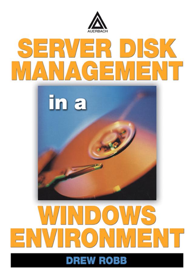Server Disk Management in a Windows Environment by Drew Robb