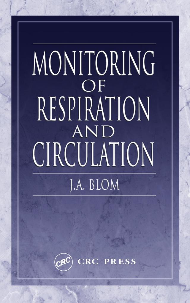 Monitoring of Respiration and Circulation by J. A. Blom