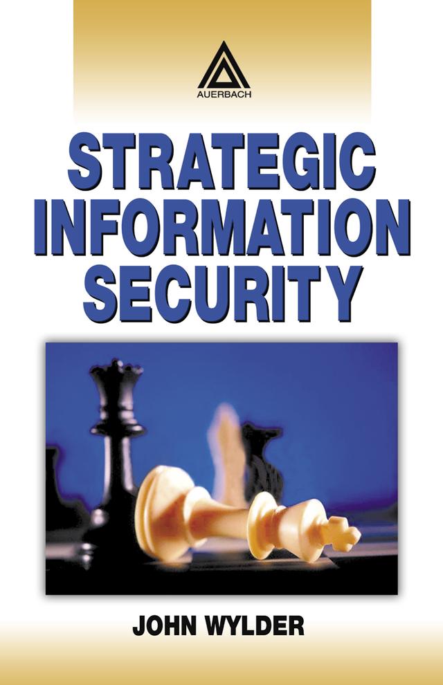 Strategic Information Security by John Wylder