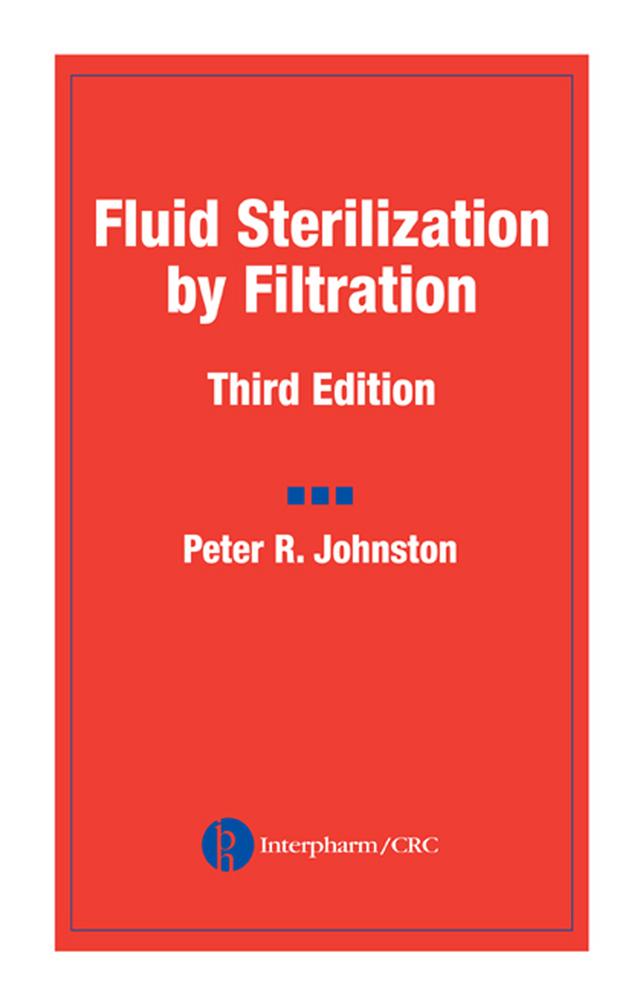 Fluid Sterilization by Filtration by Peter R. Johnston