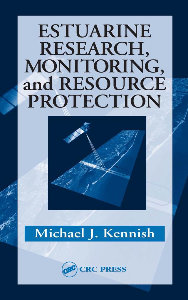 Estuarine Research, Monitoring, and Resource Protection by Michael J. Kennish
