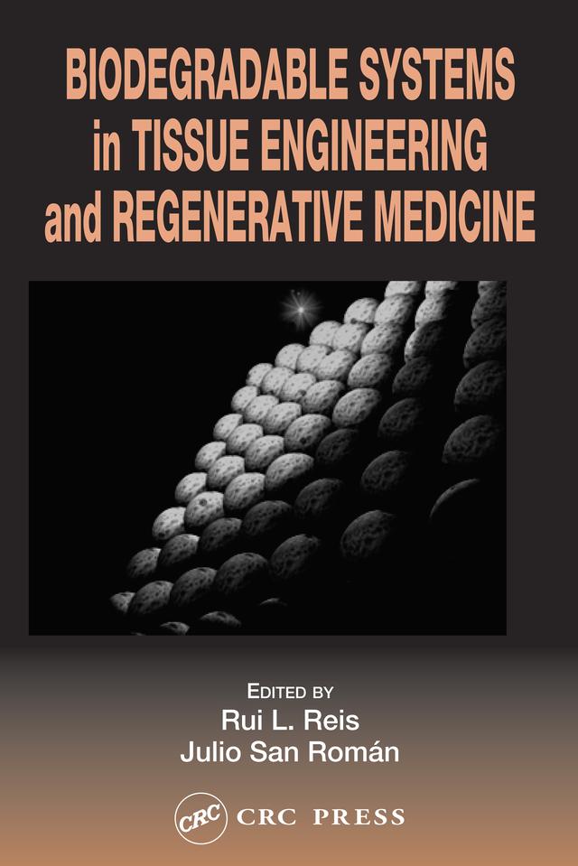 Biodegradable Systems in Tissue Engineering and Regenerative Medicine by Julio San Román, Rui L. Reis