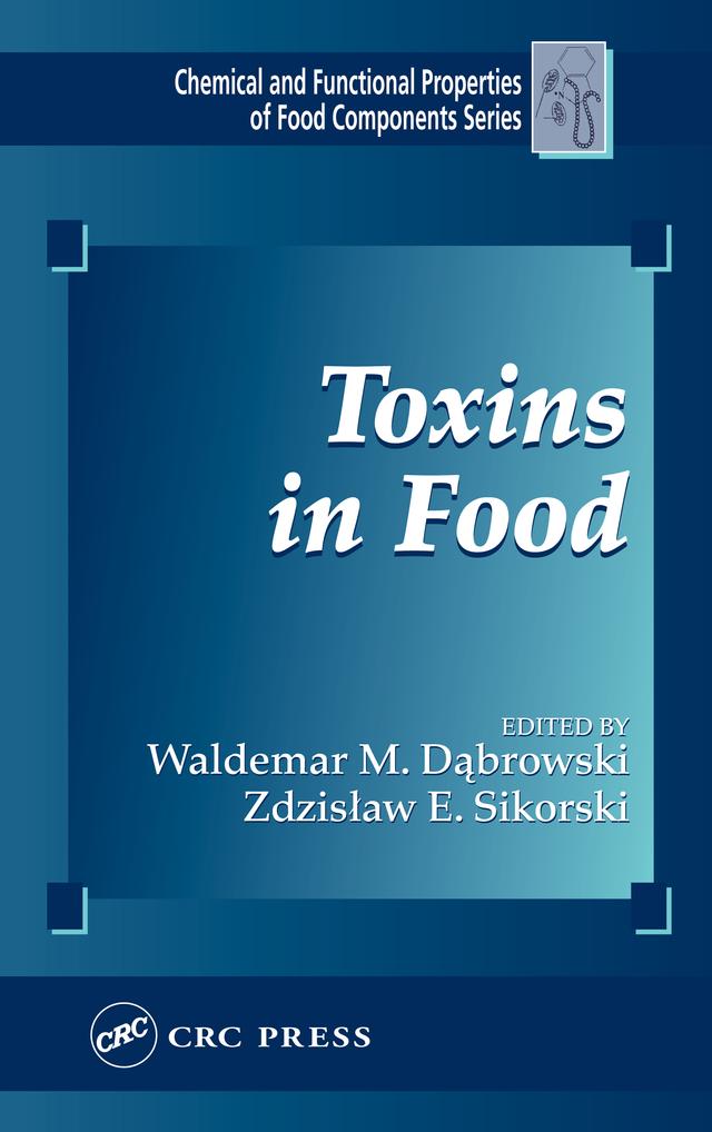 Toxins in Food by Waldemar M. Dabrowski, Zdzislaw E. Sikorski