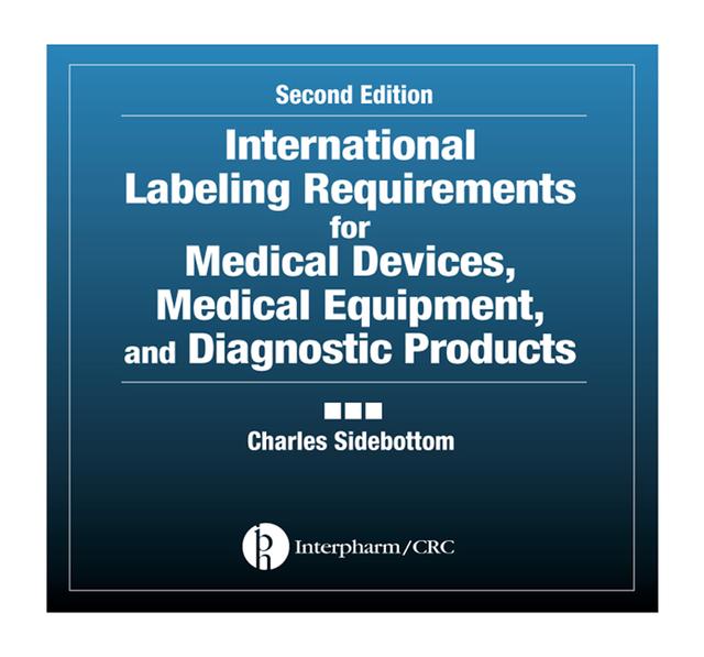 International Labeling Requirements for Medical Devices, Medical Equipment and Diagnostic Products by Charles Sidebottom