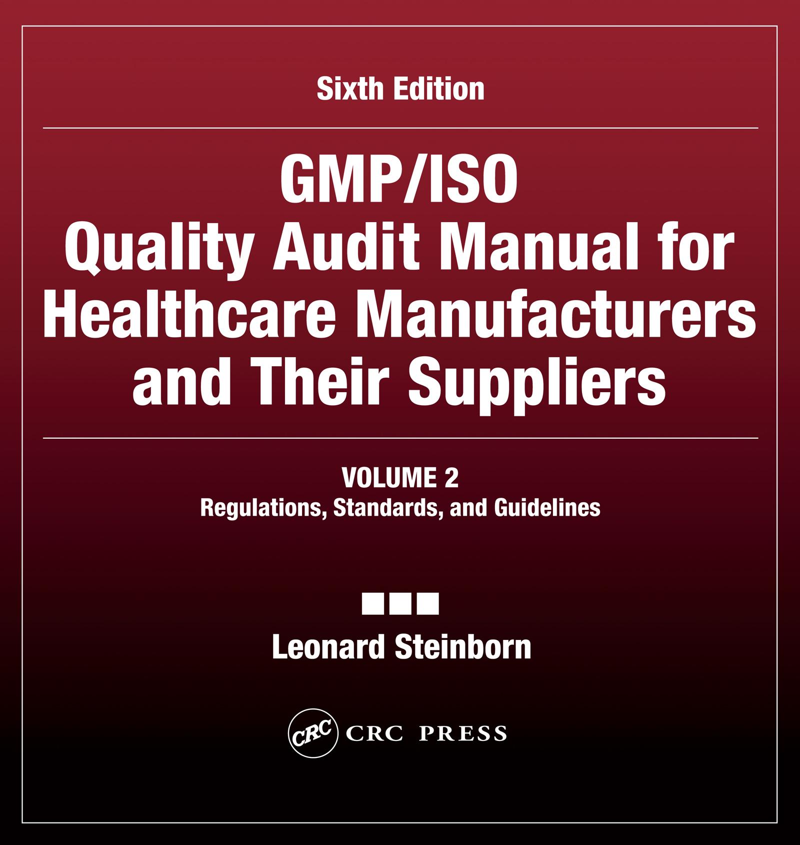 GMP/ISO Quality Audit Manual for Healthcare Manufacturers and Their Suppliers, (Volume 2 - Regulations, Standards, and Guidelines)