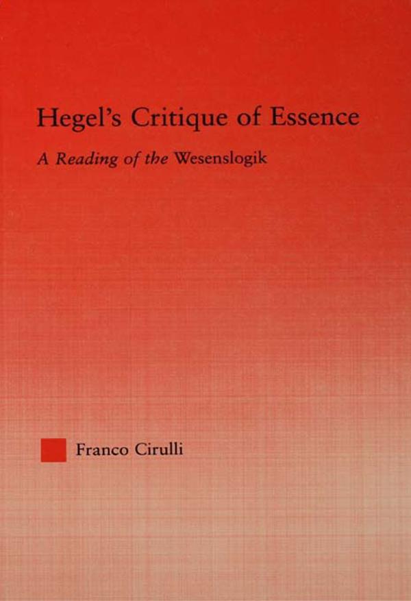 Hegel's Critique of Essence by Franco Cirulli