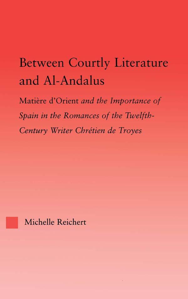 Between Courtly Literature and Al-Andaluz by Michelle Reichert