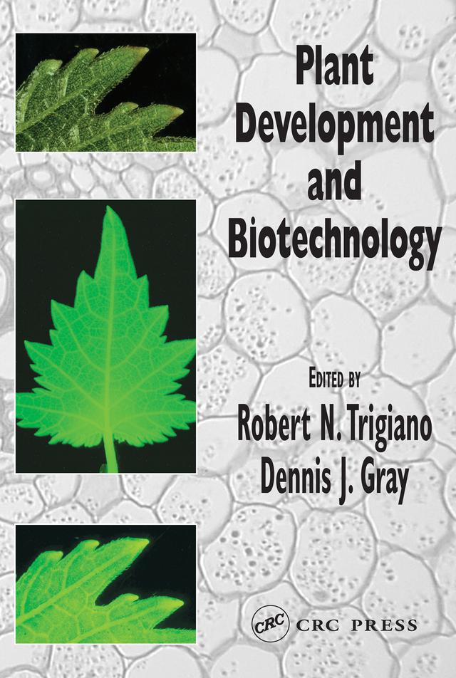 Plant Development and Biotechnology by Dennis J. Gray, Robert N. Trigiano