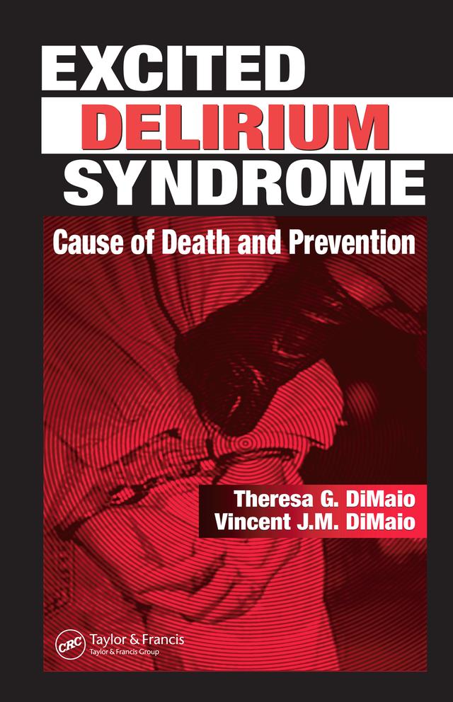 Excited Delirium Syndrome by Theresa G. DiMaio, Vincent J.M. DiMaio M.D.