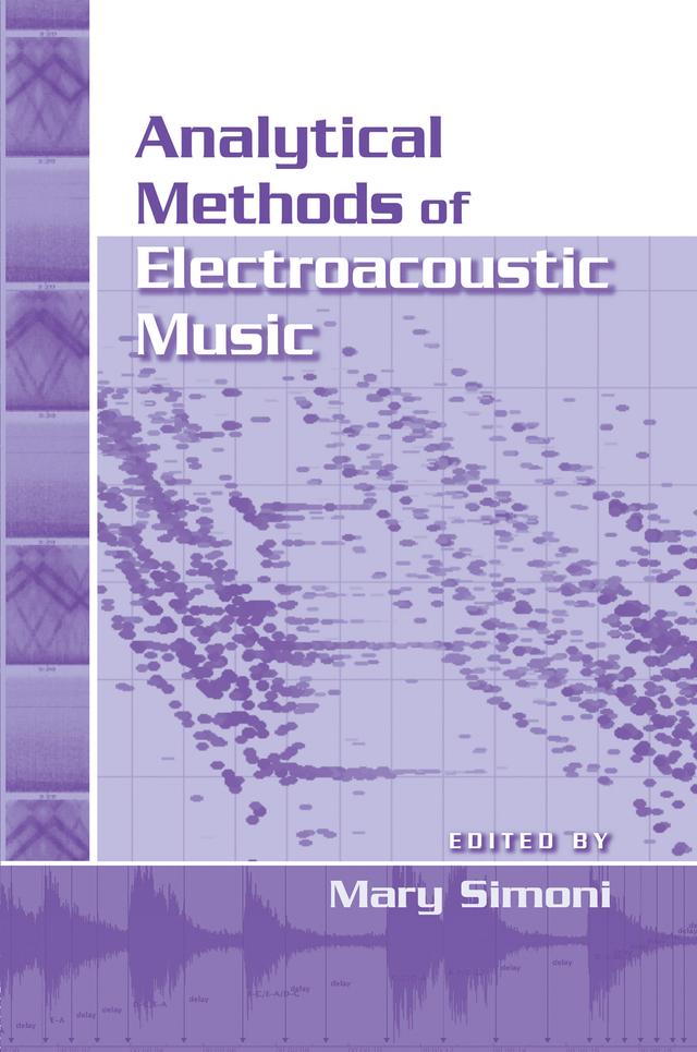Analytical Methods of Electroacoustic Music by Mary Simoni