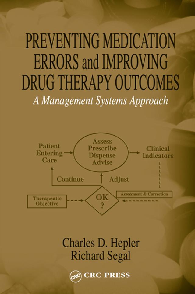 Preventing Medication Errors and Improving Drug Therapy Outcomes by Charles D. Hepler, Richard Segal