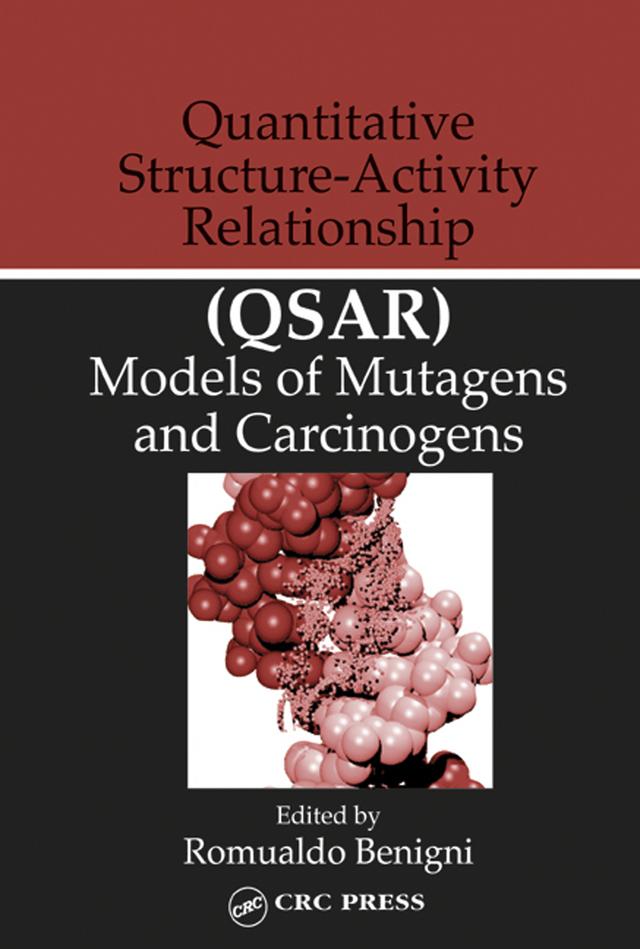 Quantitative Structure-Activity Relationship (QSAR) Models of Mutagens and Carcinogens by Romualdo Benigni