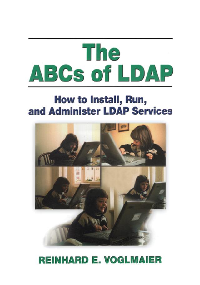 The ABCs of LDAP by Reinhard E. Voglmaier