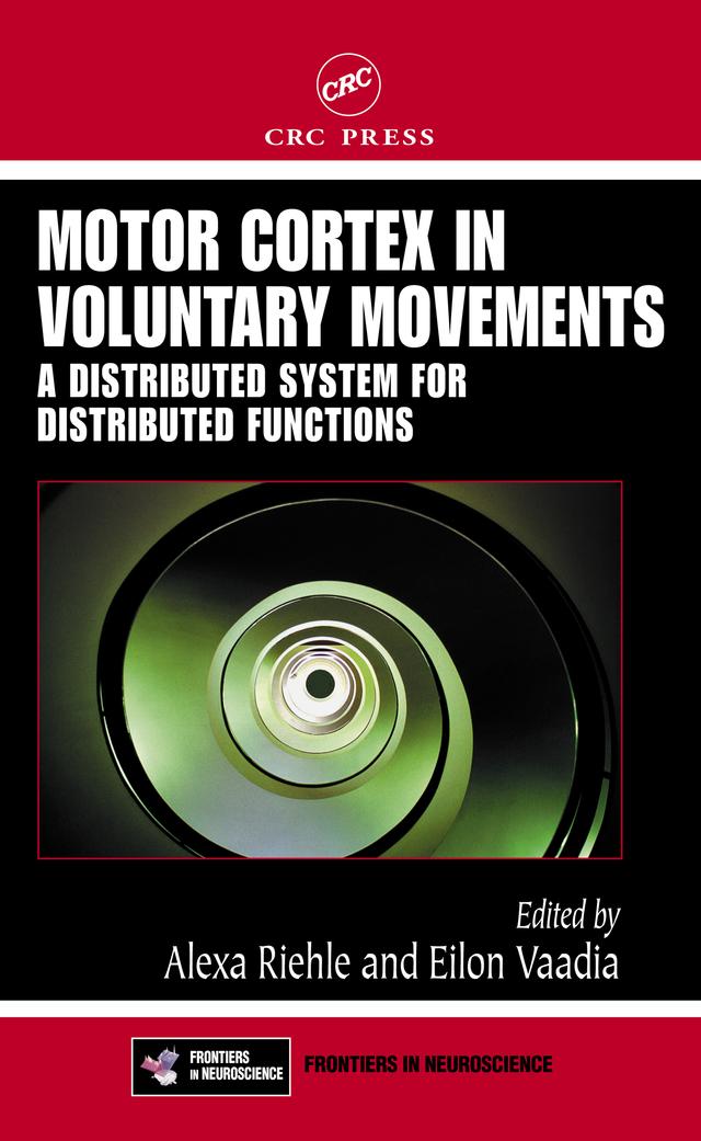 Motor Cortex in Voluntary Movements by Alexa Riehle, Eilon Vaadia