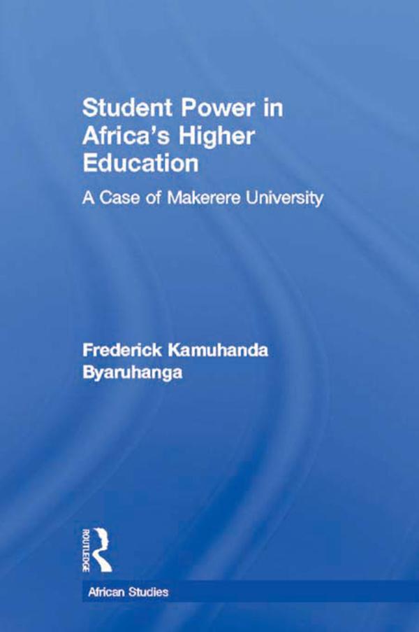 Student Power in Africa's Higher Education by Frederick K. Byaruhanga