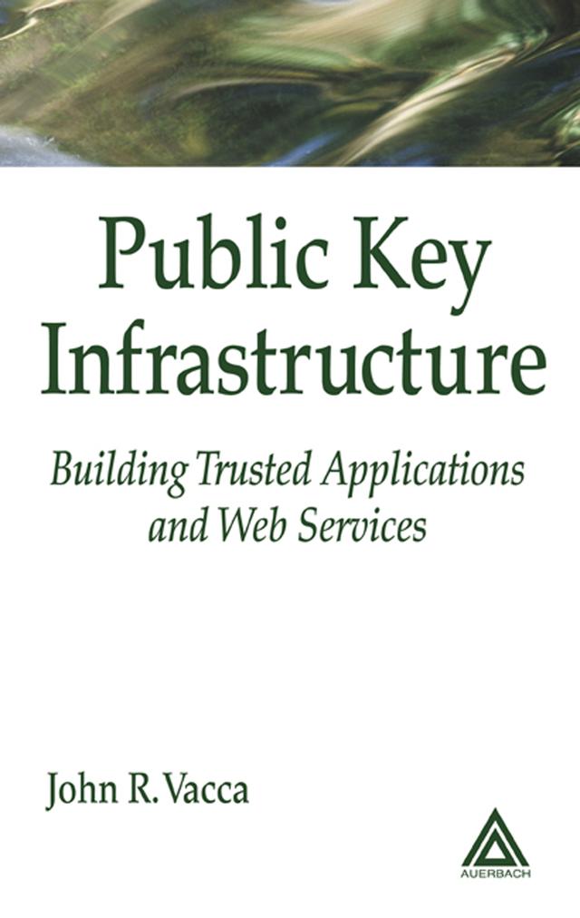 Public Key Infrastructure by John R. Vacca