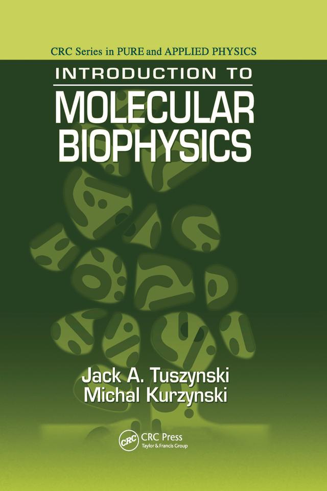 Introduction to Molecular Biophysics by Jack A. Tuszynski, Michal Kurzynski