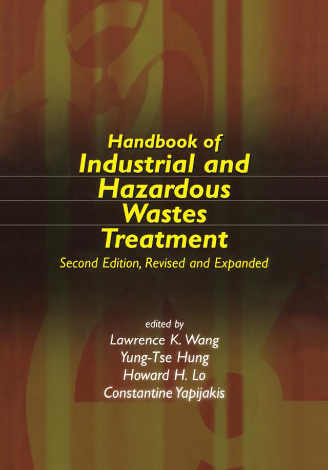 Handbook of Industrial and Hazardous Wastes Treatment by Constantine Yapijakis, Howard H. Lo, Lawrence K. Wang, Yung-Tse Hung