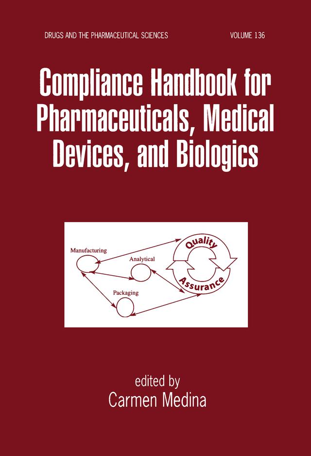 Compliance Handbook for Pharmaceuticals, Medical Devices, and Biologics by Carmen Medina