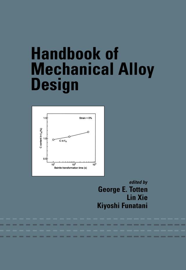 Handbook of Mechanical Alloy Design by George E. Totten, Kiyoshi Funatani, Lin Xie