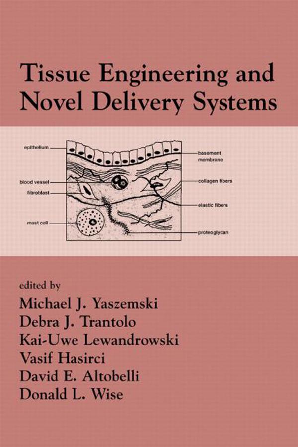 Tissue Engineering And Novel Delivery Systems by David E. Altobelli, Debra J. Trantolo, Donald L. Wise, Kai-Uwe Lewandrowski, Michael J. Yaszemski, Vasif Hasirci