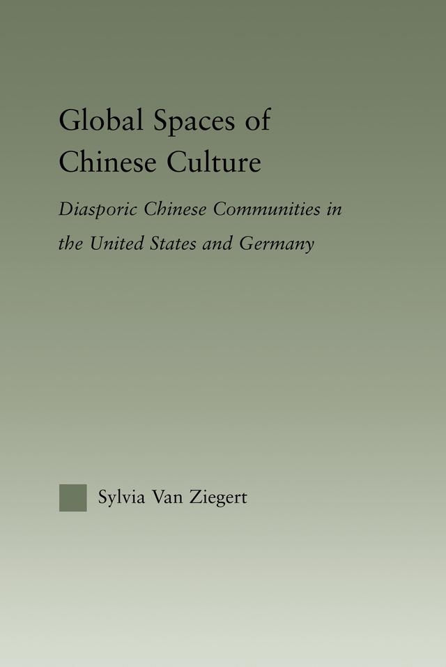 Global Spaces of Chinese Culture by Sylvia Van Ziegert