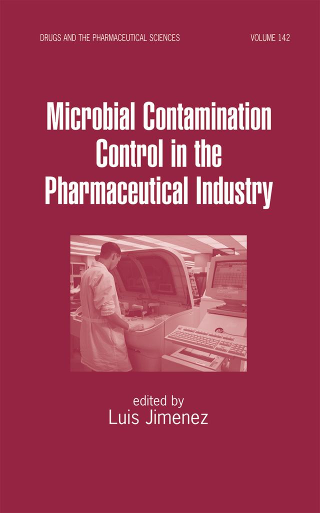 Microbial Contamination Control in the Pharmaceutical Industry by Luis Jimenez