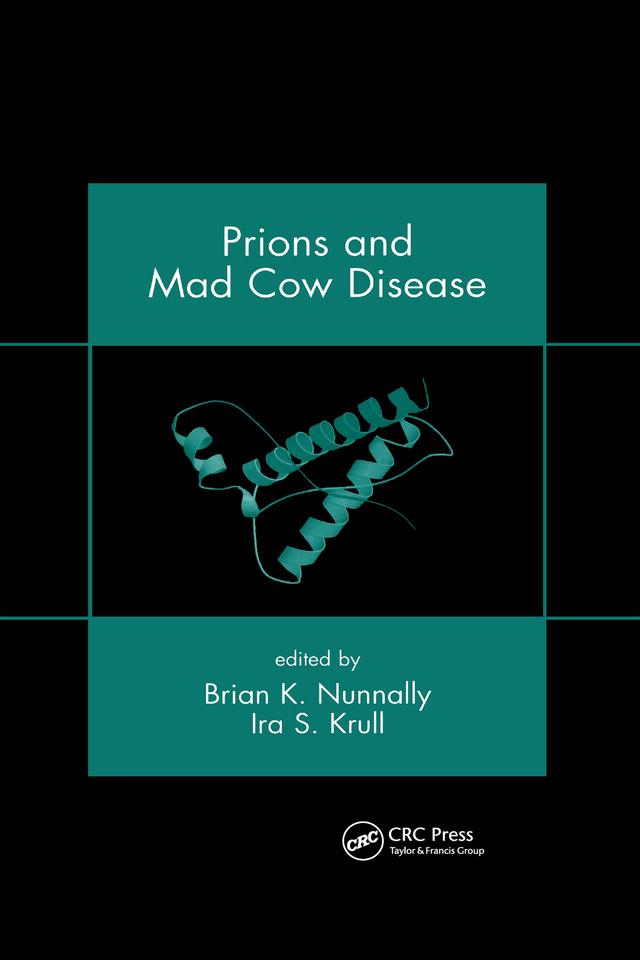 Prions and Mad Cow Disease by Brian K. Nunnally, Ira S. Krull