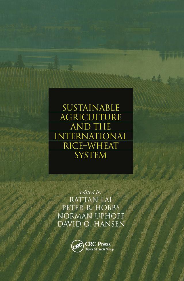 Sustainable Agriculture and the International Rice-Wheat System by Norman Uphoff, Peter R. Hobbs, Rattan Lal