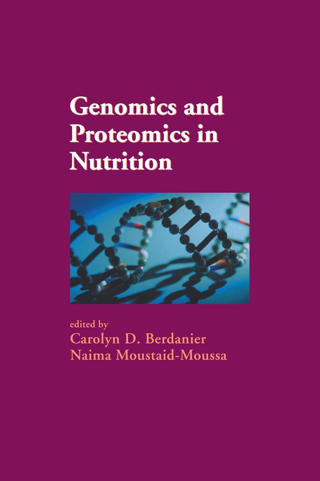 Genomics and Proteomics in Nutrition by Carolyn D. Berdanier, Naima Moustaid-Moussa