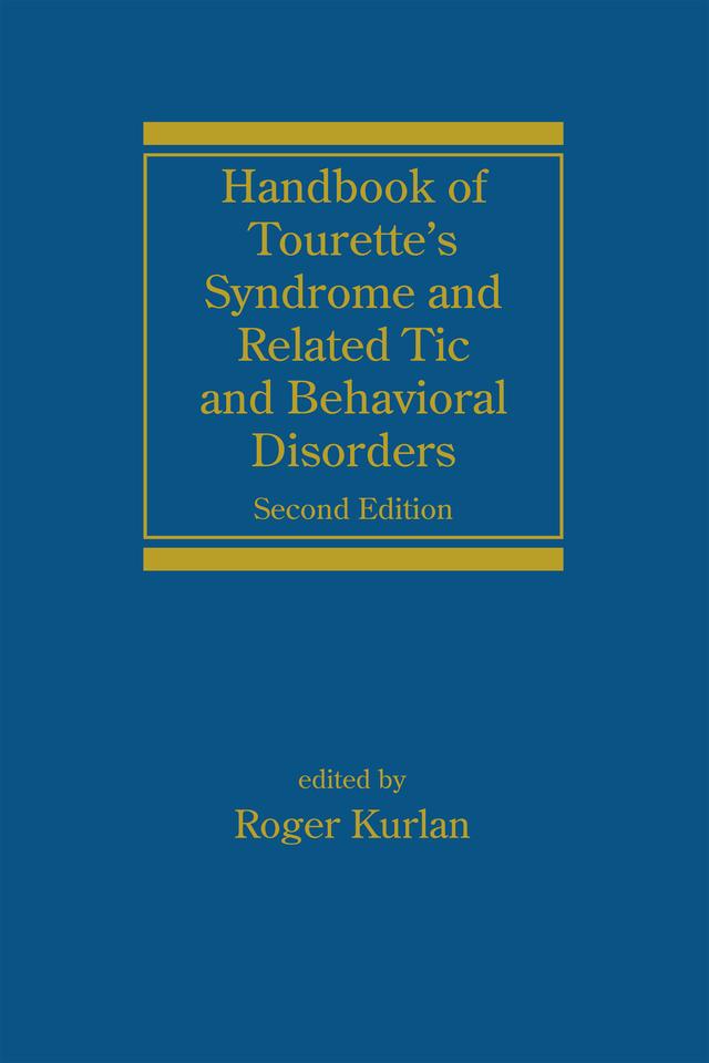 Handbook of Tourette's Syndrome and Related Tic and Behavioral Disorders by Roger Kurlan