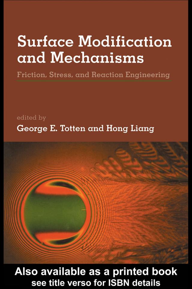 Surface Modification and Mechanisms by George E. Totten, Hong Liang