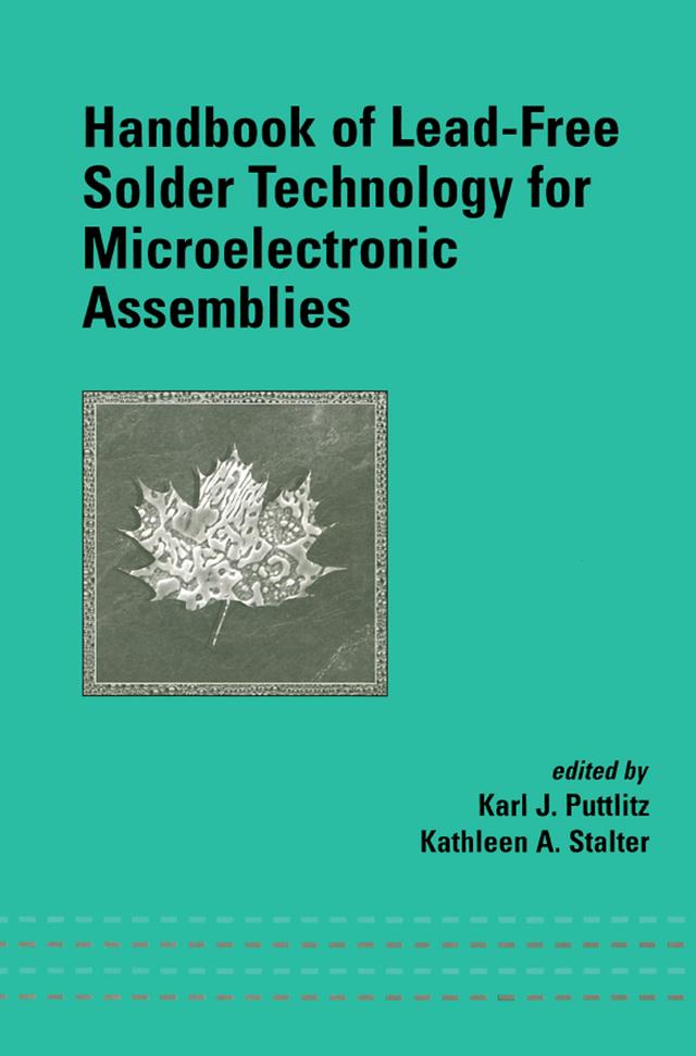 Handbook of Lead-Free Solder Technology for Microelectronic Assemblies by Karl J. Puttlitz, Kathleen A. Stalter