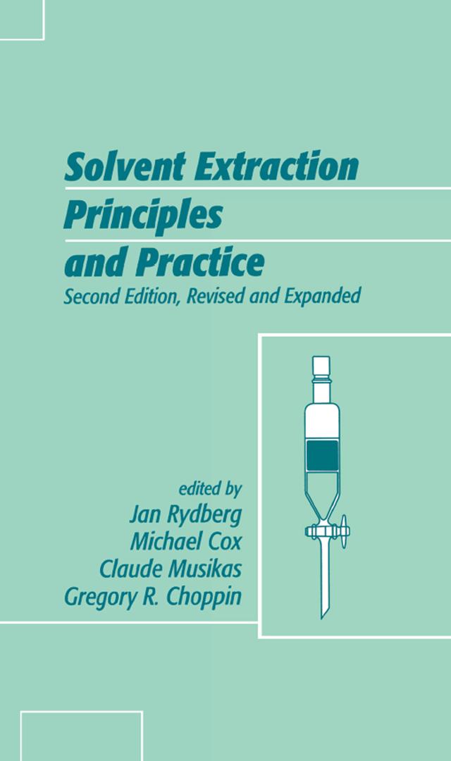 Solvent Extraction Principles and Practice, Revised and Expanded by Jan Rydberg