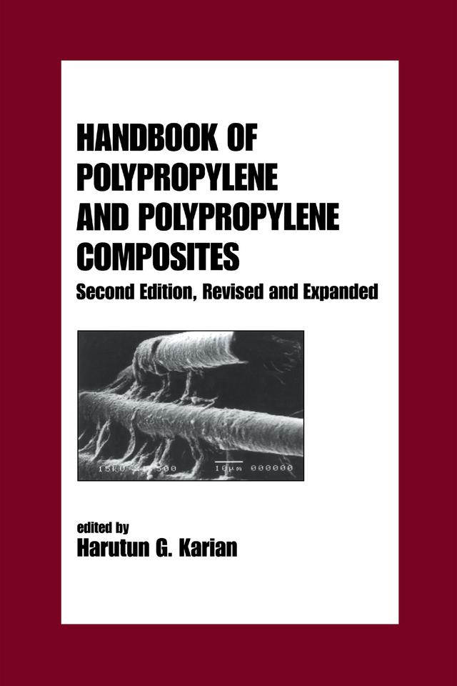 Handbook of Polypropylene and Polypropylene Composites, Revised and Expanded by Harutun Karian