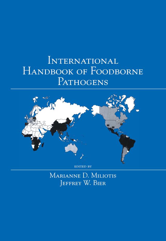 International Handbook of Foodborne Pathogens by Jeffrey W. Bier, Marianne D. Miliotis