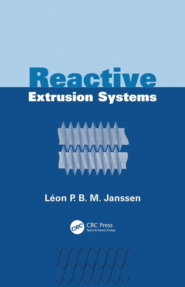 Reactive Extrusion Systems by Leon P.B.M. Janssen