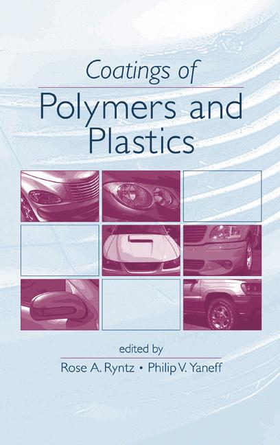 Coatings Of Polymers And Plastics by Philip V. Yaneff, Rose A. Ryntz