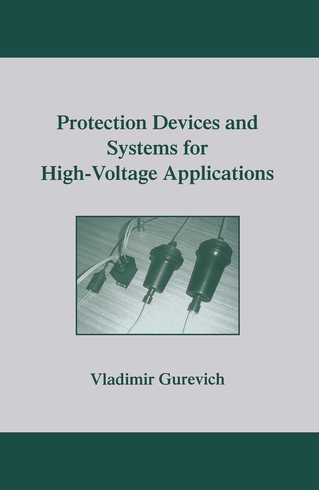 Protection Devices and Systems for High-Voltage Applications by Vladimir Gurevich