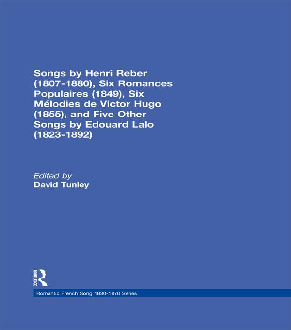 Songs by Henri Reber (1807-1880), Six Romances Populaires (1849), Six Melodies de Victor Hugo (1855), and Five Other Songs by Edouard Lalo (1823-1892) by David Tunley