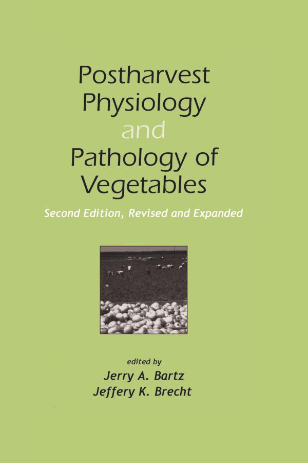 Postharvest Physiology and Pathology of Vegetables by Jeffrey K. Brecht, Jerry A. Bartz