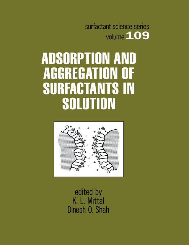 Adsorption and Aggregation of Surfactants in Solution by Dinesh O. Shah, K.L. Mittal