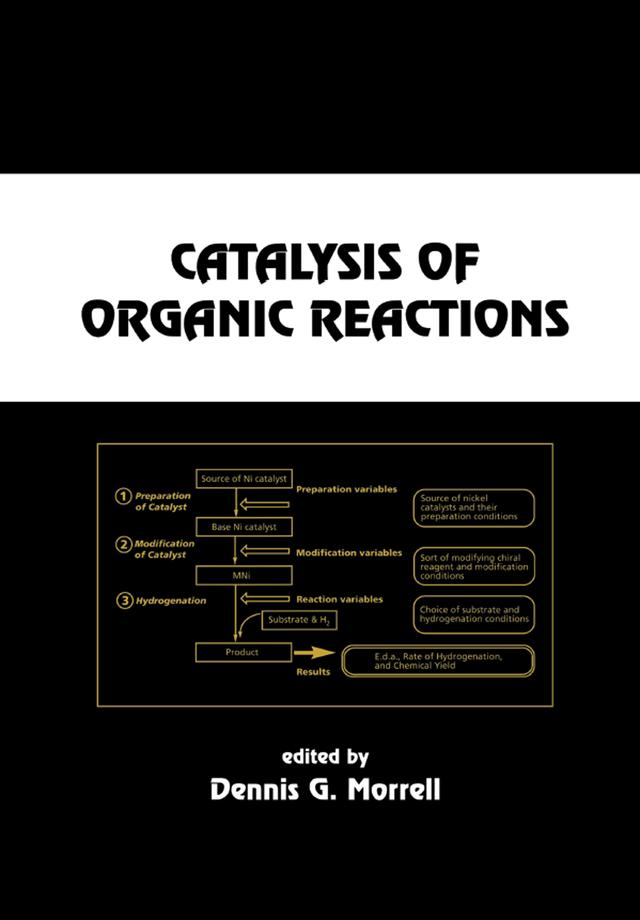 Catalysis of Organic Reactions by Dennis G. Morrell