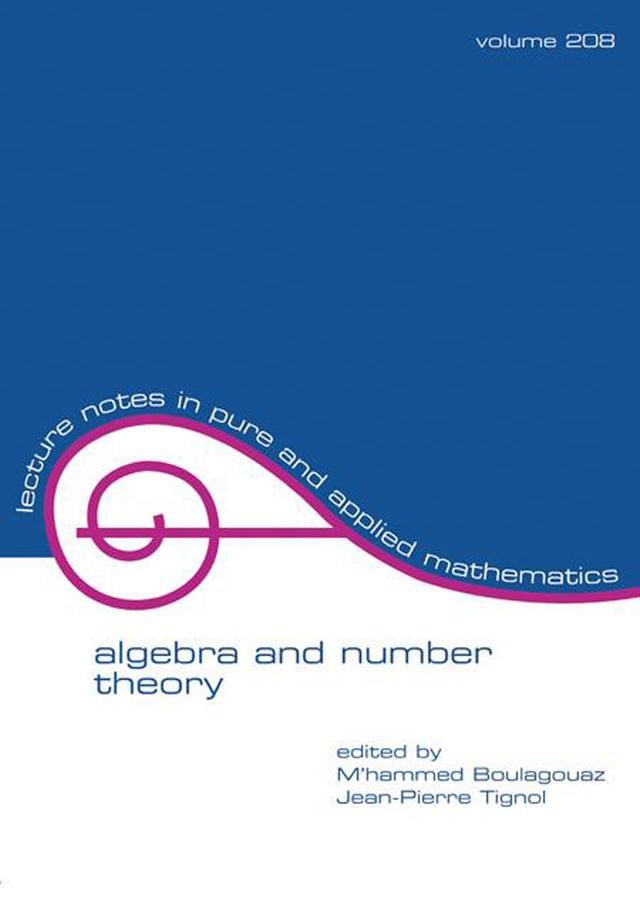 Algebra And Number Theory by Jean-Pierre Tignol, Mohammed Boulagouaz