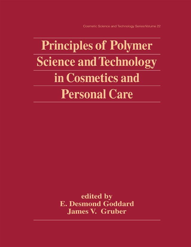 Principles of Polymer Science and Technology in Cosmetics and Personal Care by E. Desmond Goddard, James V. Gruber