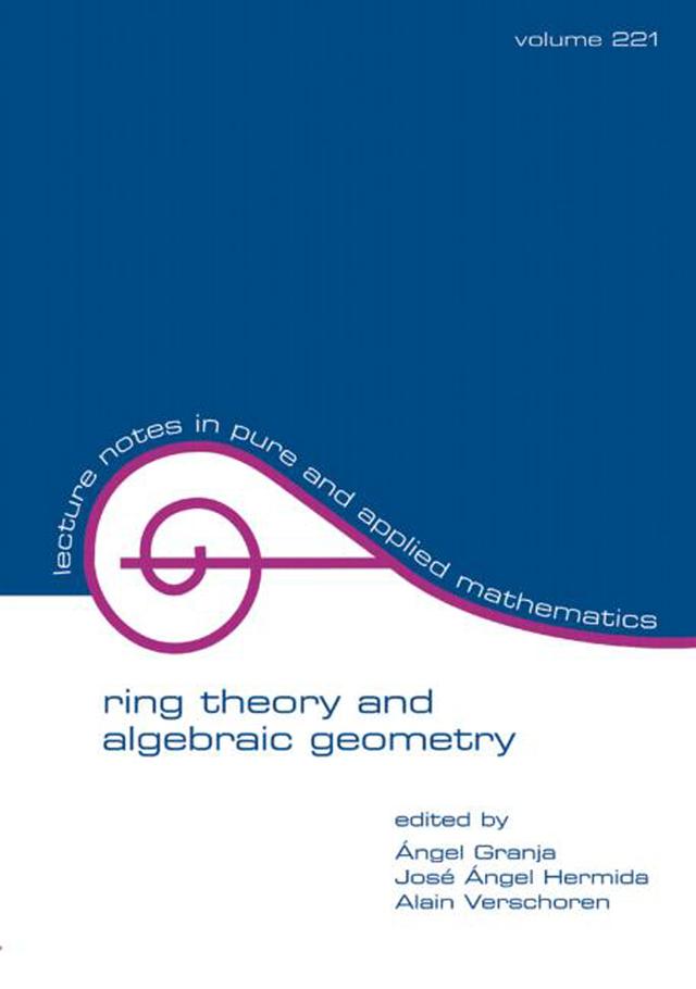 Ring Theory And Algebraic Geometry by A. Granja, A Verschoren, J.A. Hermida Alonso