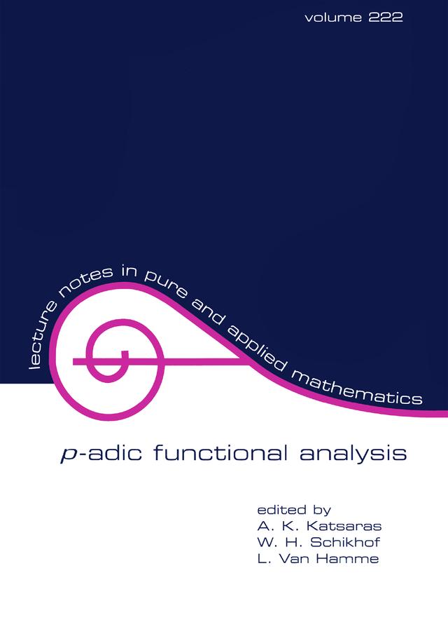 P-Adic Functional Analysis by A.K. Katsaras, L. Van Hamme, W.H. Schikhof