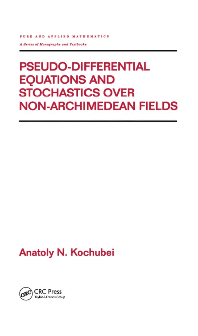 Pseudo-Differential Equations And Stochastics Over Non-Archimedean Fields by Anatoly Kochubei
