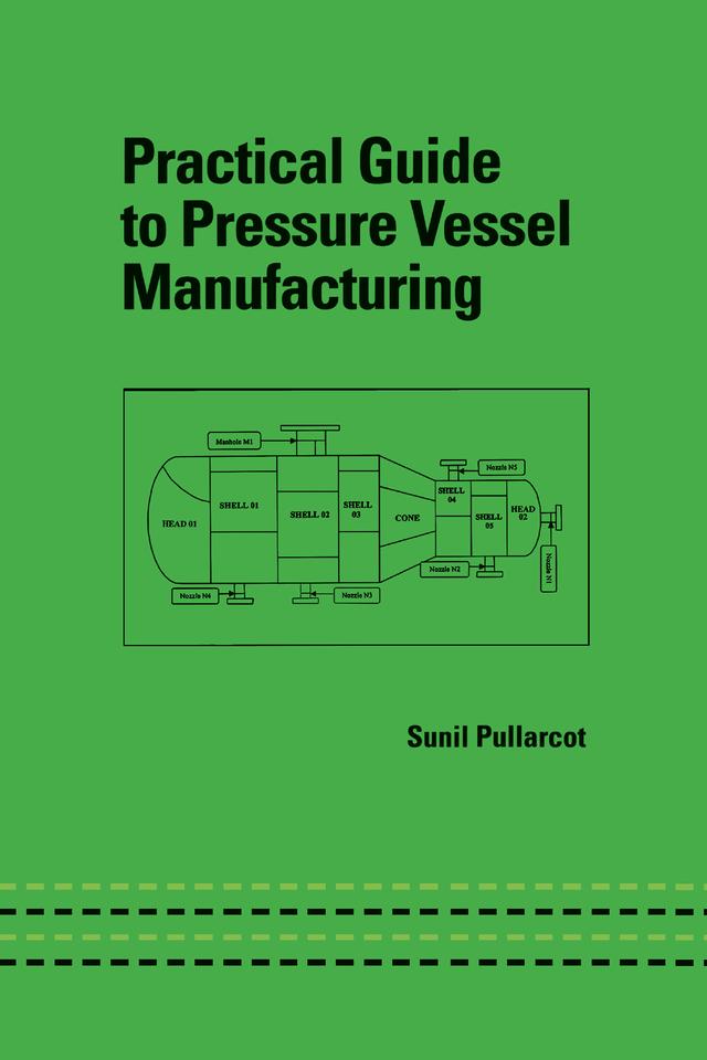 Practical Guide to Pressure Vessel Manufacturing by Sunil Kumar Pullarcot
