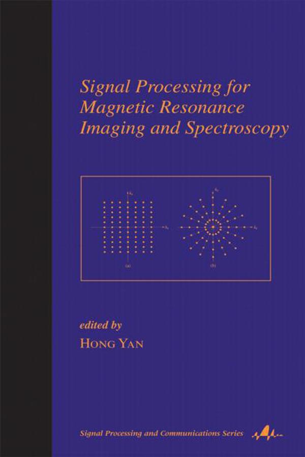 Signal Processing for Magnetic Resonance Imaging and Spectroscopy by Hong Yan